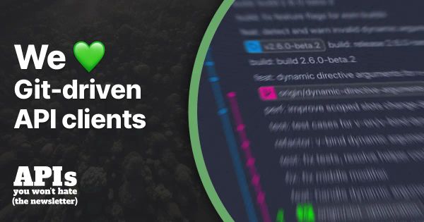We 💚 Git-driven API clients
