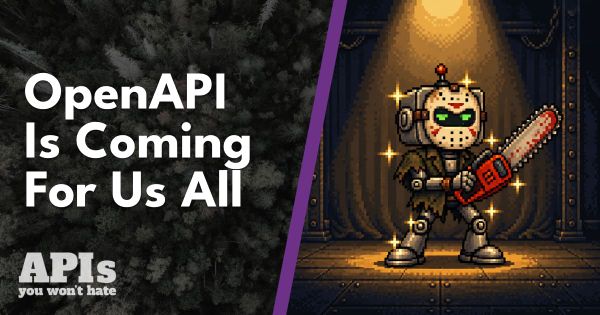 OpenAPI is Coming For Us All