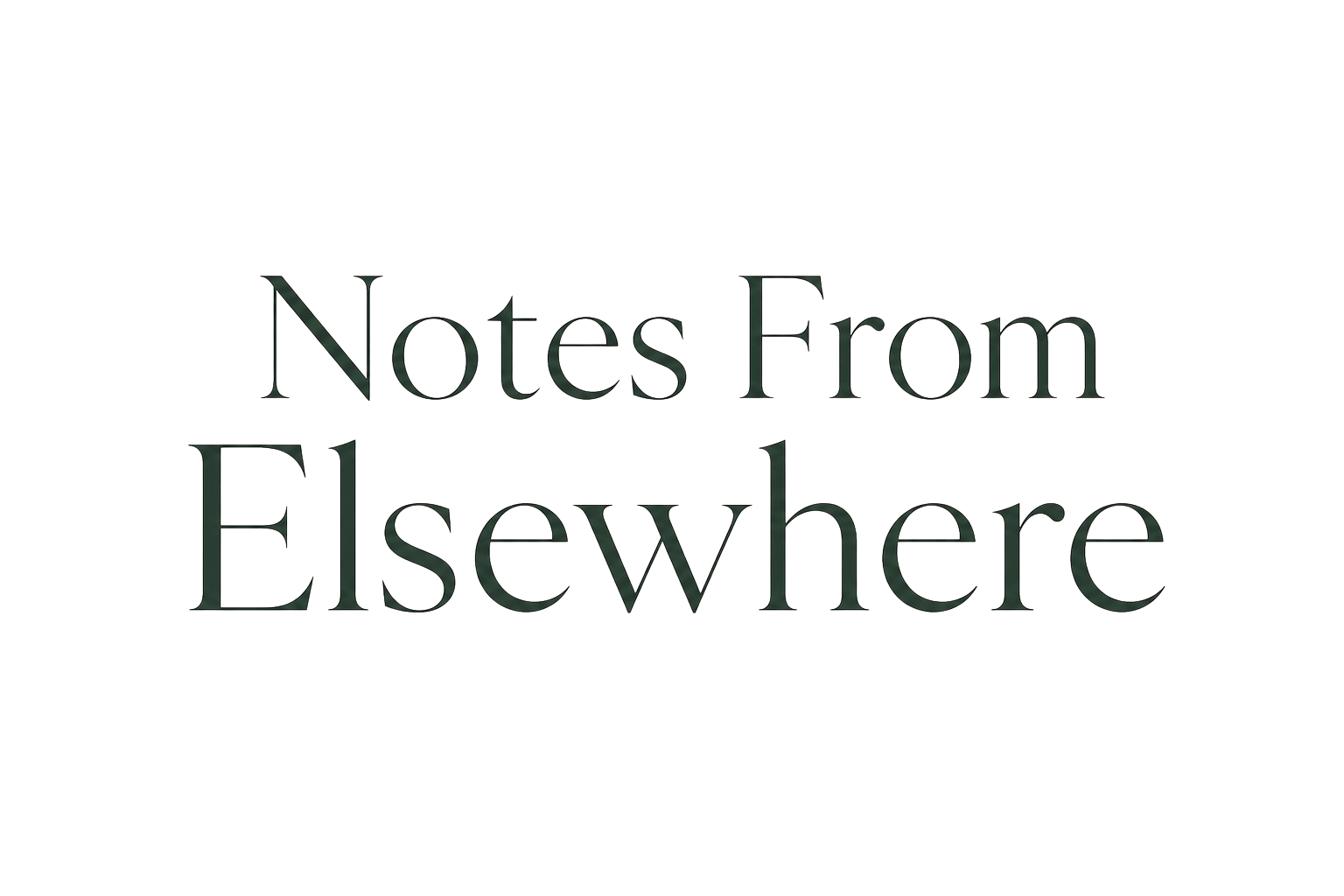 Notes From Elsewhere