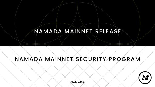 Announcing the Namada Mainnet Release Candidate and the Namada Mainnet Security Program