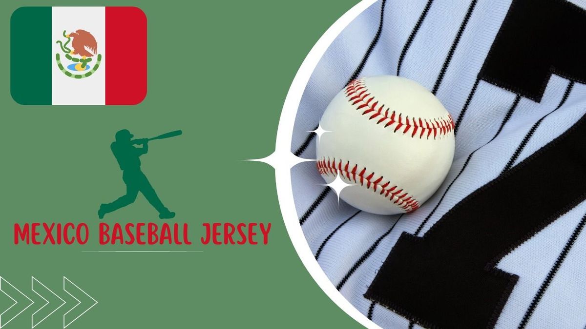 Mexico Baseball Jersey: A Home Run for Style & Passion!