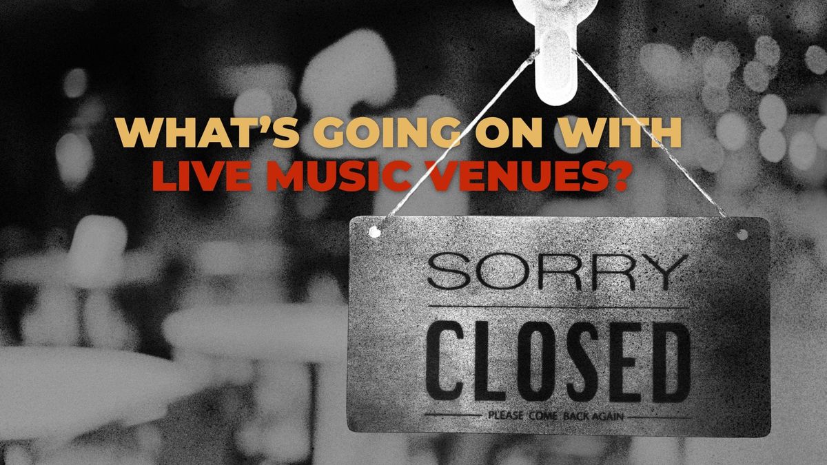 It's Not Just Your City | The Slow Death Of Live Music