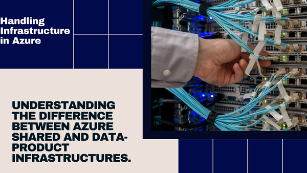 Handling Infrastructure in Azure: Shared vs Data-Product