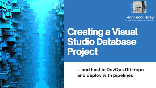 Create a Visual Studio Database project, host in DevOps Git-repo and deploy with pipelines