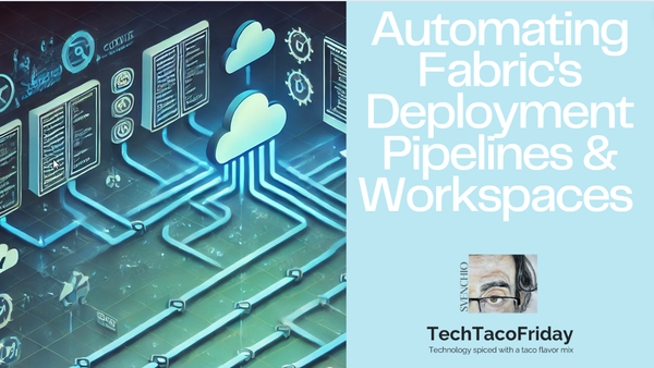 Automating Fabric's Deployment Pipelines & Workspaces