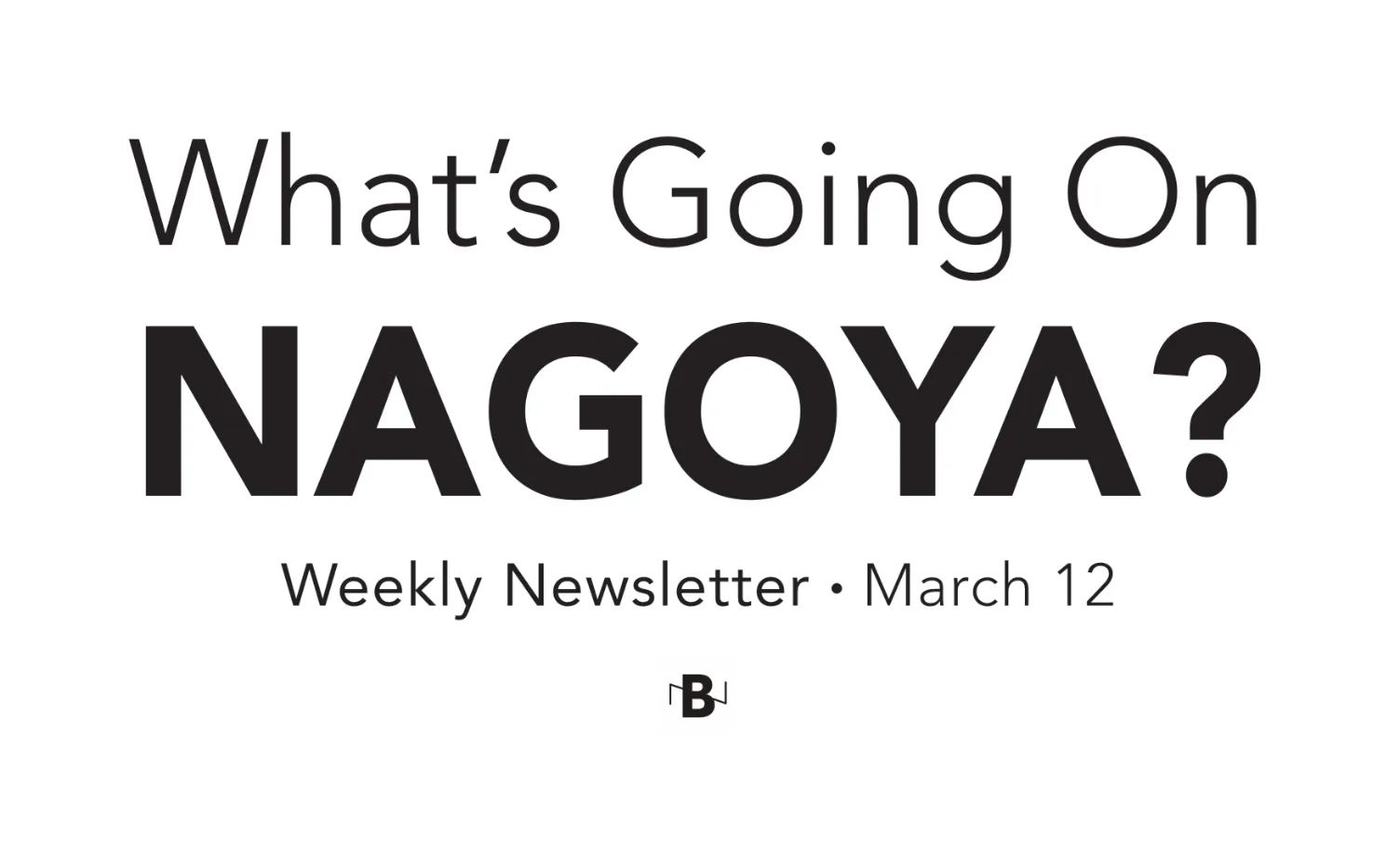 The Nagoya Buzz For March 12