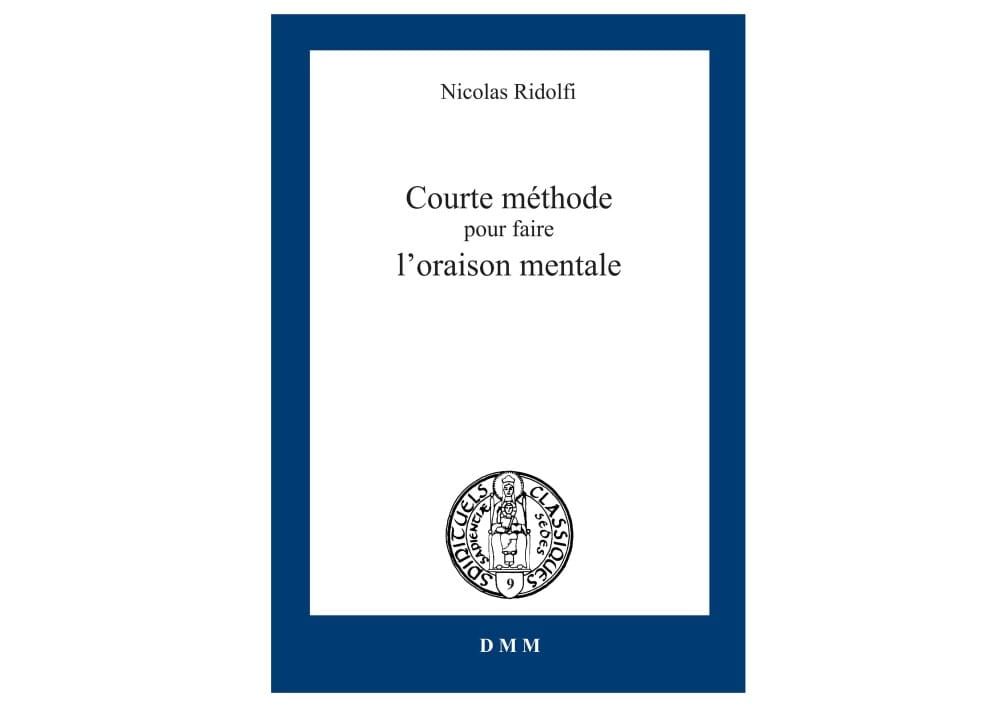 Courte méthode pour faire l’oraison mentale - Nicolas Ridolfi