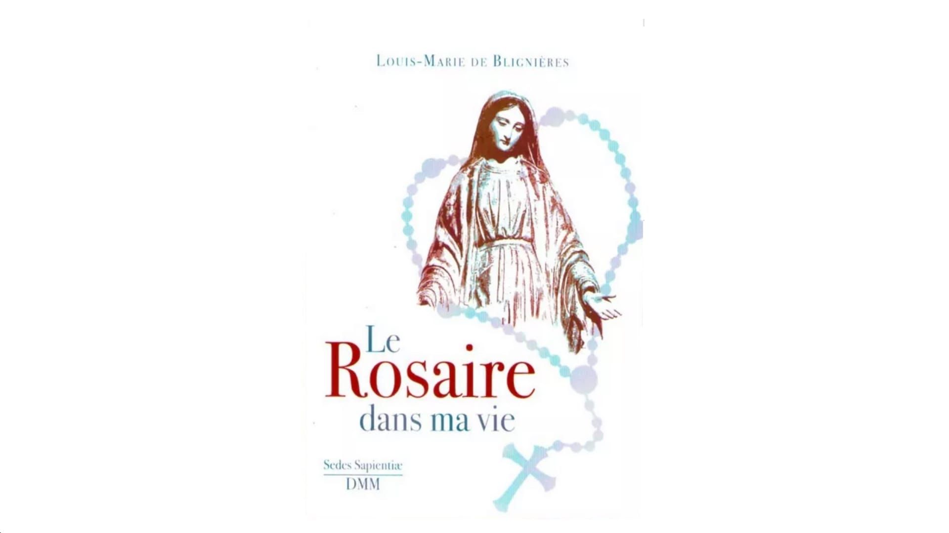 Le Rosaire dans ma vie - par Louis-Marie de Blignières