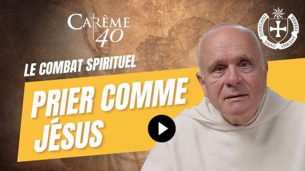 ⚔️ C40 J30 : Prier comme Jésus