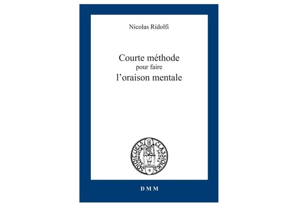 Courte méthode pour faire l’oraison mentale - Nicolas Ridolfi