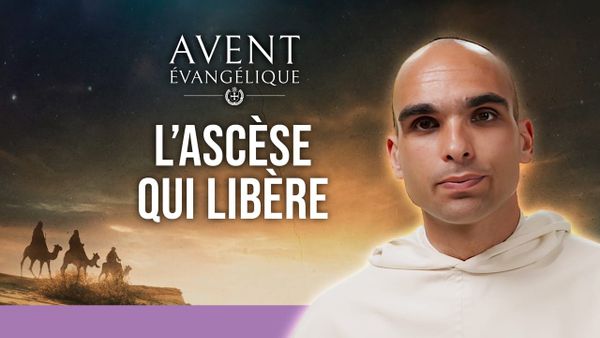🕯️ AE J22 – L’ascèse chrétienne : pourquoi et comment ?