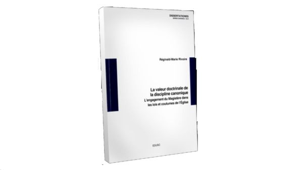 La valeur doctrinale de la discipline canonique - par le Père Réginald-M. Rivoire