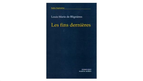 Les fins dernières - par Louis-Marie de Blignières