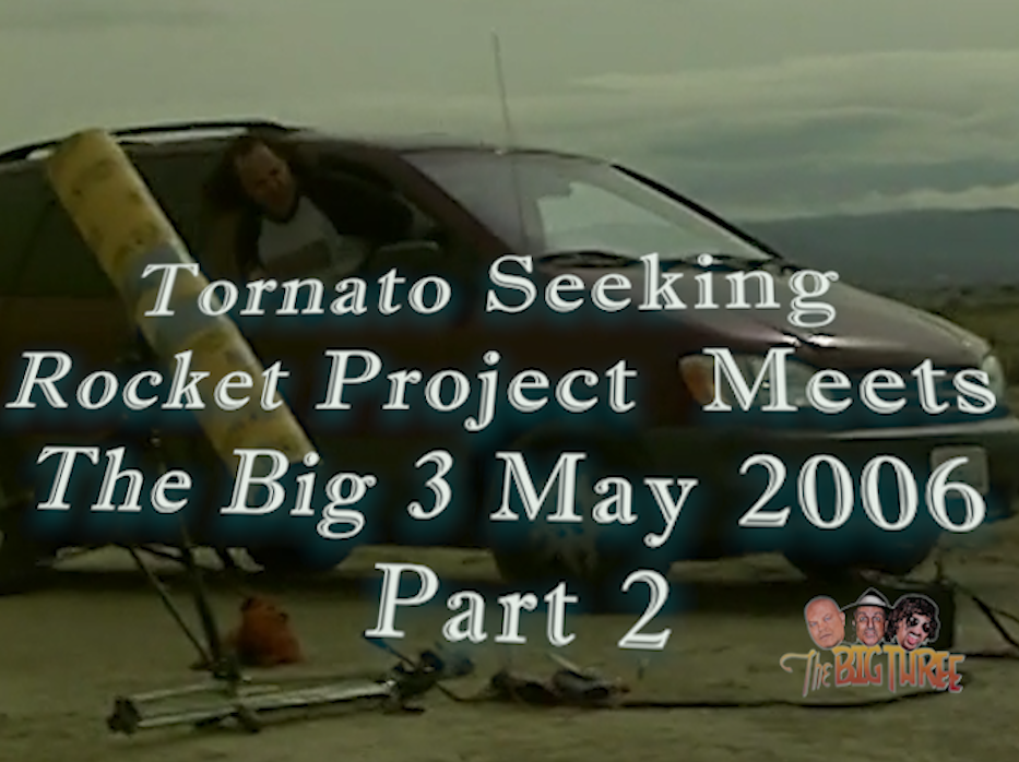 B3PM Tornado Seeking Rocket Project meets The Big 3 2006 part 2