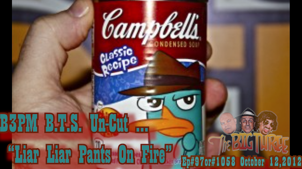 B.T.S. Un-Cut "Liar Liar Pants on Fire" Ep #97or#1058