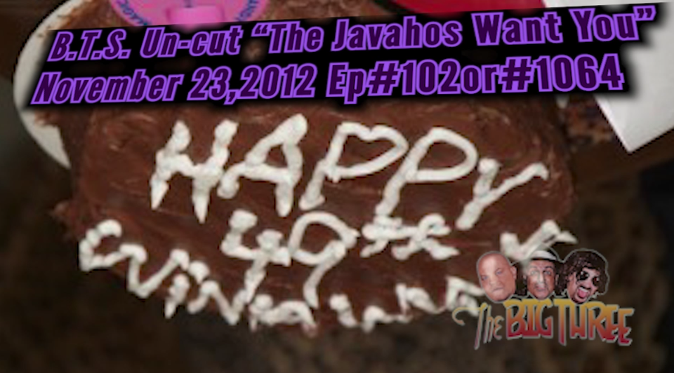 B.T.S. Un-cut "The Javahos Want You" Ep#102or#1064