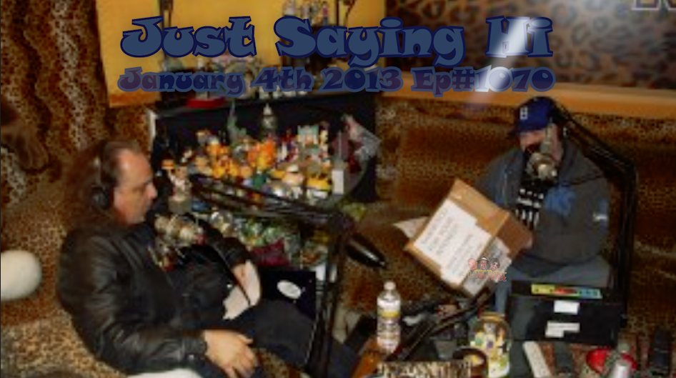 "Just Saying Hi" Un-cut Ep#1070 Jan.4,2013