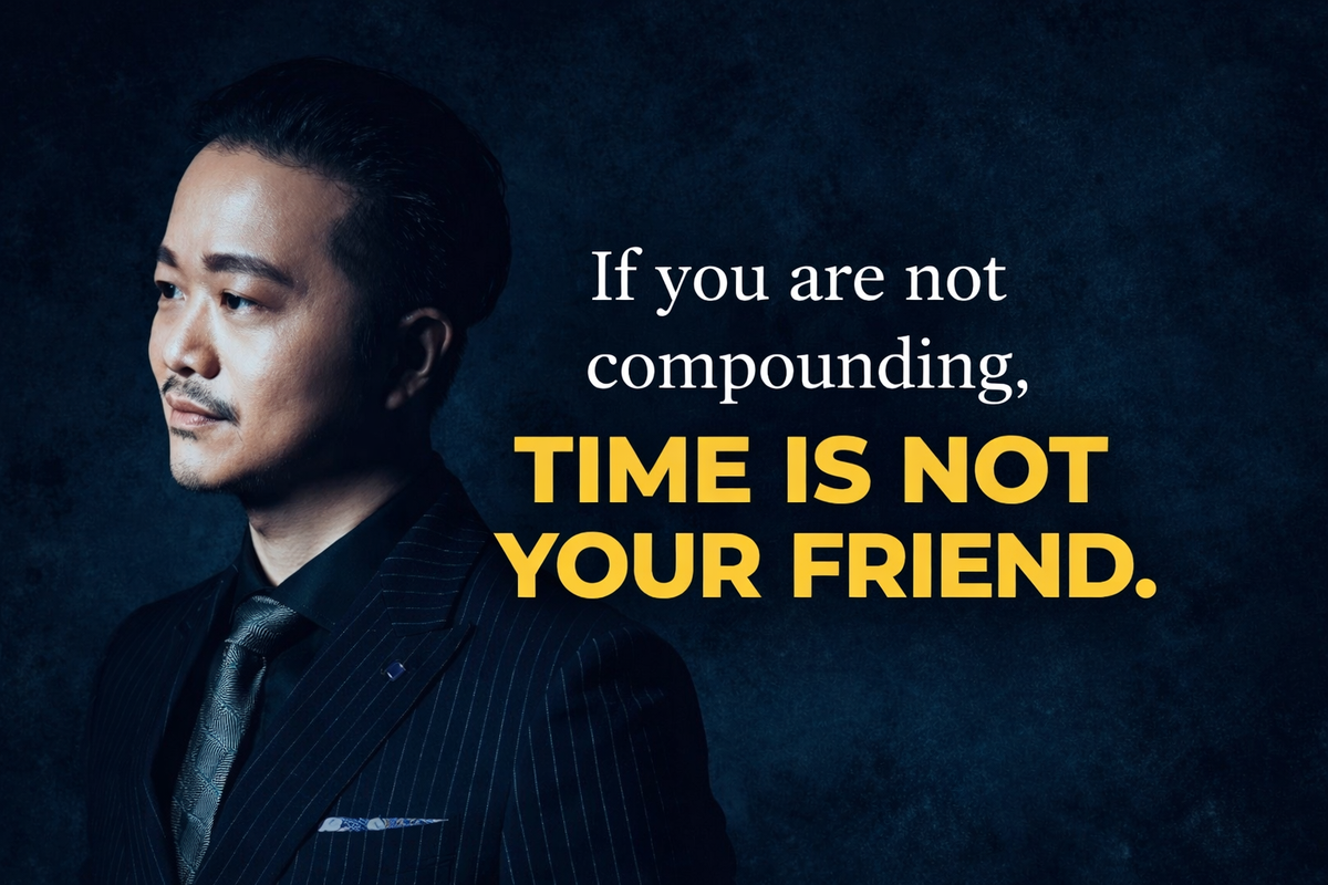If You Are Not Compounding, Time Is Not Your Friend
