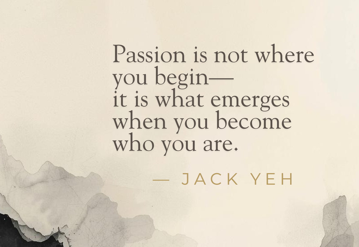 Passion Is Not the Starting Point