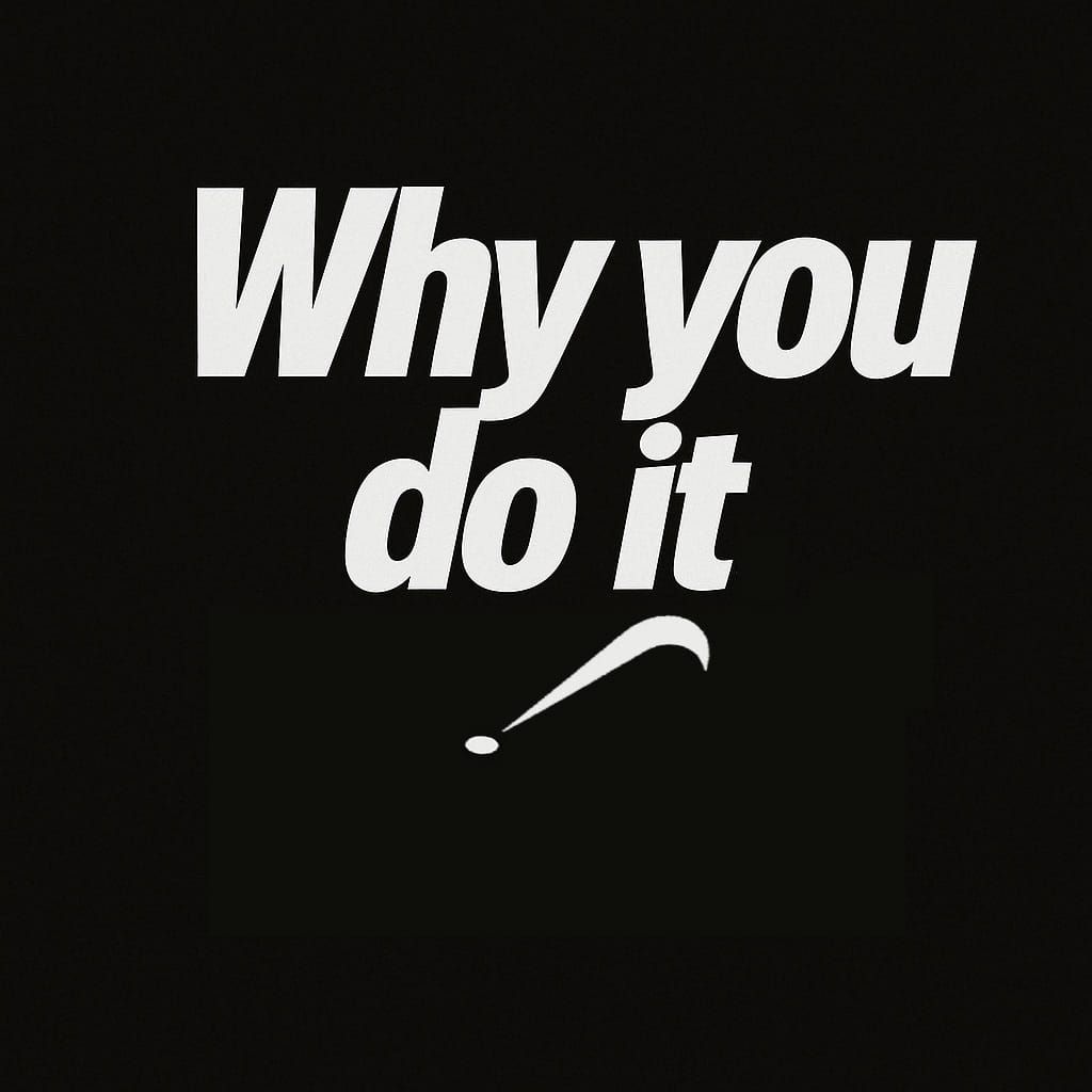 The text "Why you do it" in a simple, bold font.