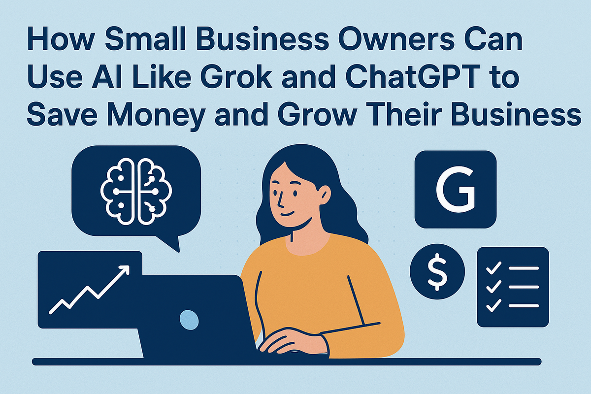 How Small Business Owners Can Use AI Like Grok and ChatGPT to Save Money and Grow Their Business