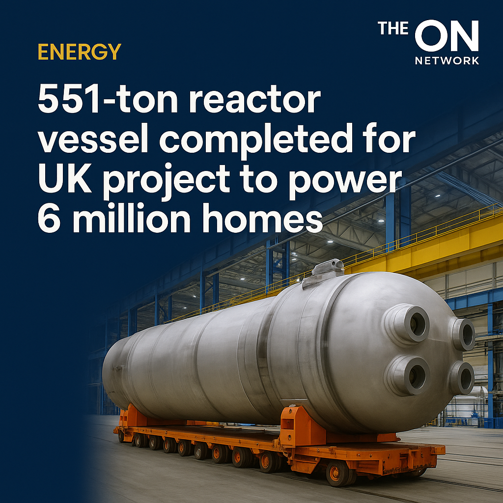 A 551 Ton Nuclear Reactor Vessel Just Rolled Off the Line, Marking Another Milestone for the UK’s New Nuclear Build