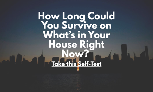 How Long Could You Survive on What’s in Your House Right Now? Take this Self-Test