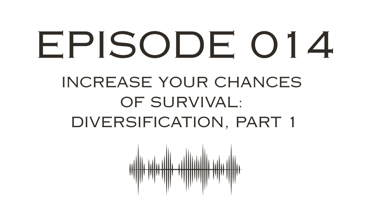 014 - Increase Your Chances of Survival: Diversification, Part 1