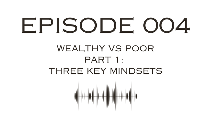 Wealthy Mindset vs Poor Mindset (Part 1)