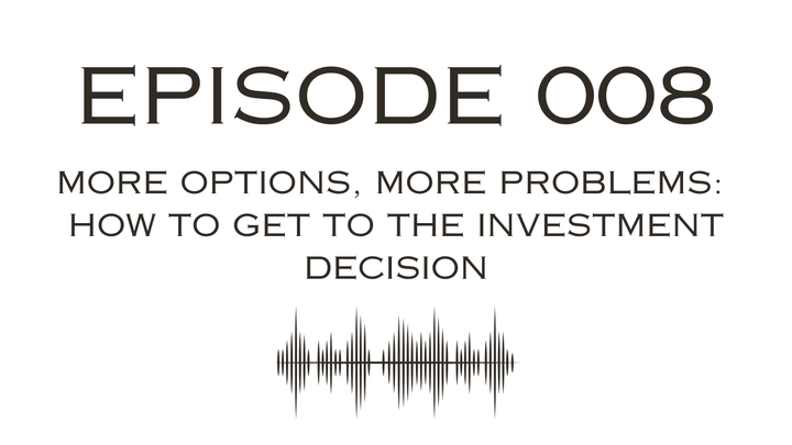 More Options, More Problems: How to Get to the Investment Decision