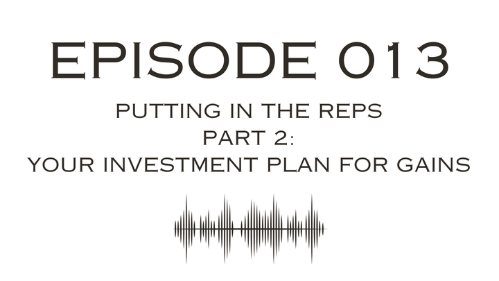 Your Investment Plan for Gains: Putting in the Reps, Part 2