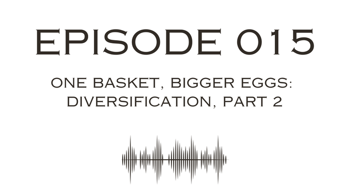 015 - One Basket, Bigger Eggs - Diversification Part 2