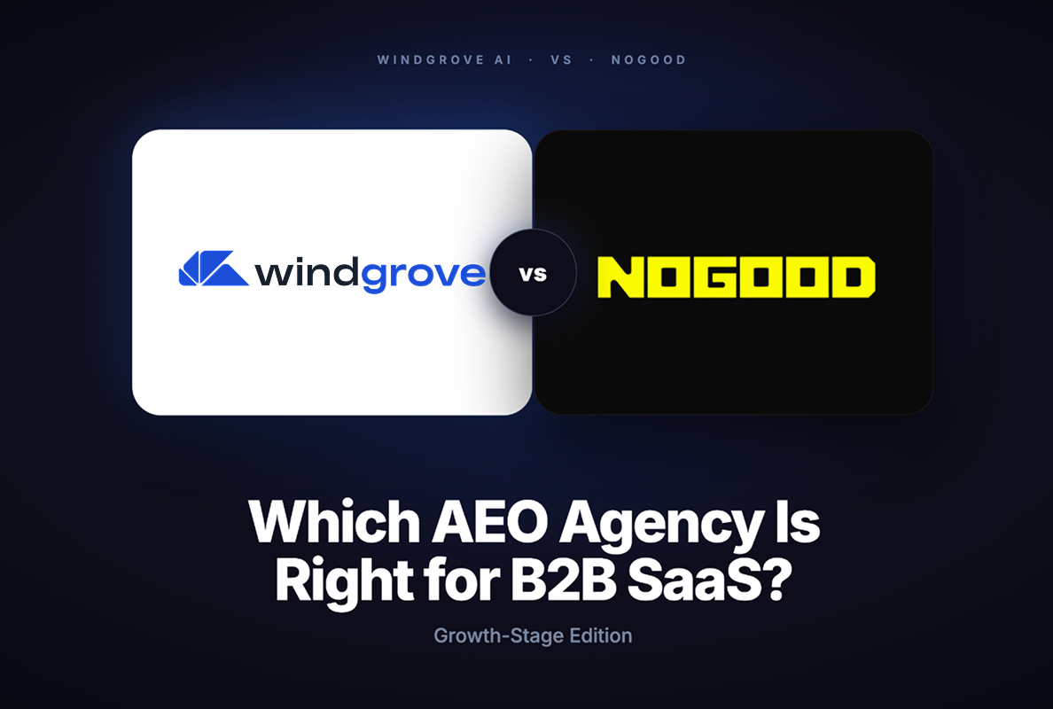Windgrove AI vs. NoGood: Which AEO Agency Is Right for B2B SaaS Growth-Stage Companies?