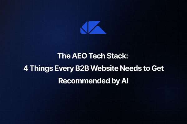 The AEO Tech Stack: 4 Things Every B2B Website Needs to Get Recommended by AI