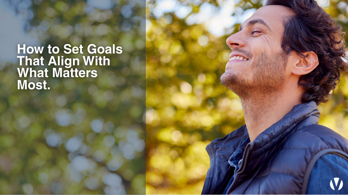 How to Set Goals That Align With What Matters Most