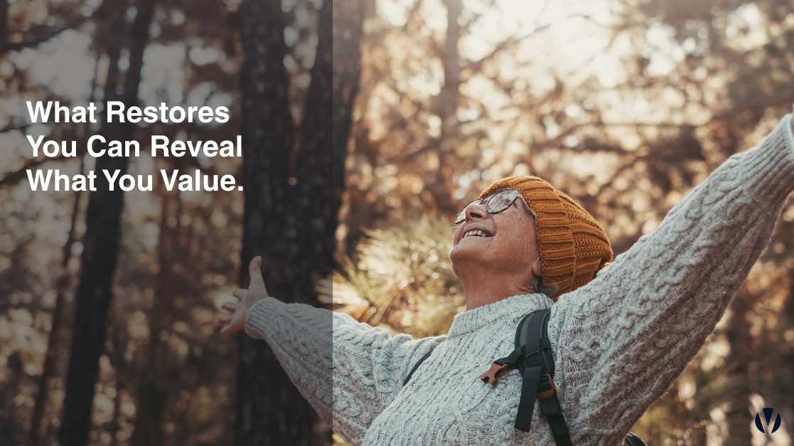 What Restores You Can Reveal What You Value