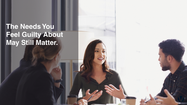The Needs You Feel Guilty Naming May Still Matter