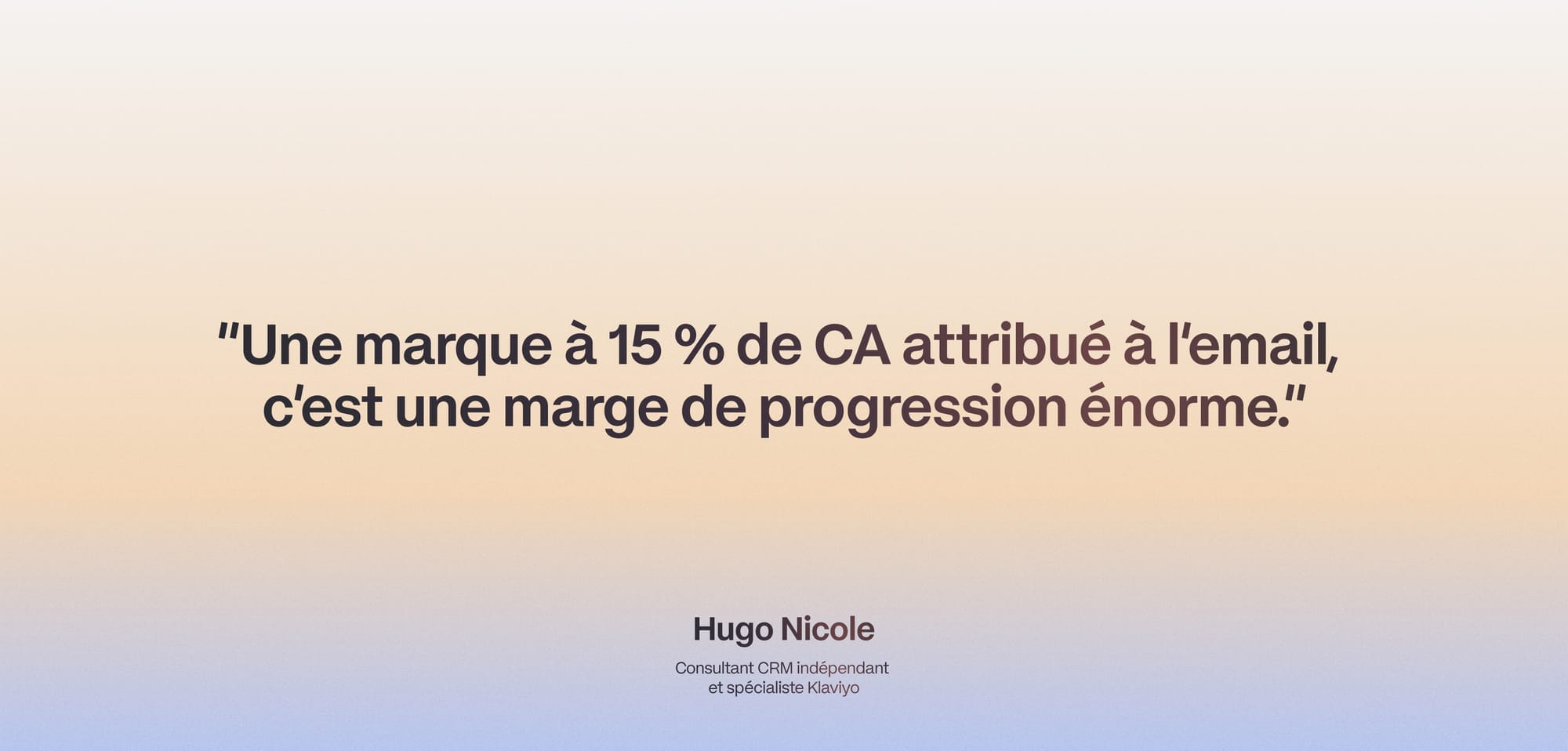 Quote from Hugo Nicole on revenue attributed to email in Klaviyo