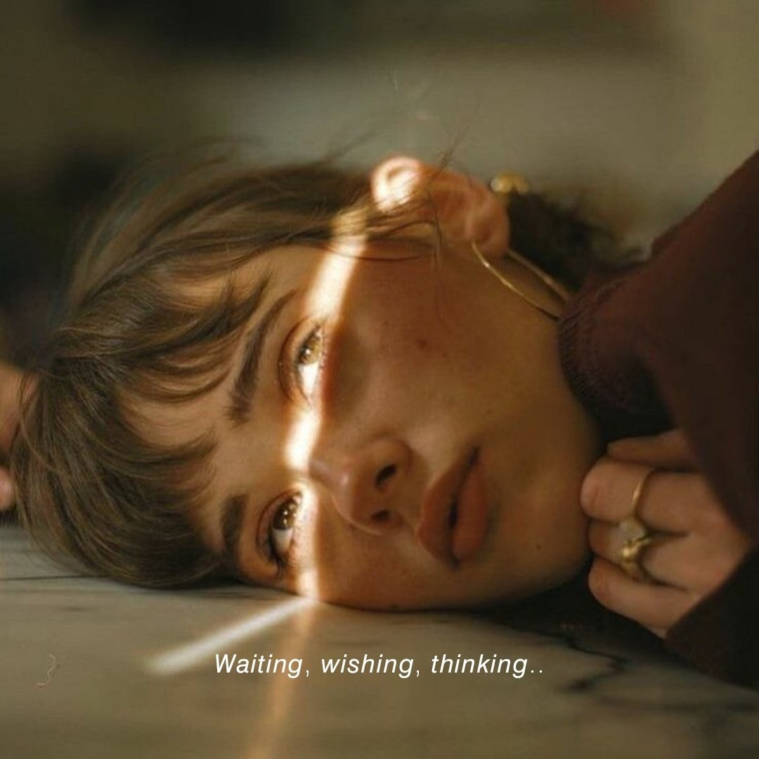 Visual: "Waiting, wishing, thinking"