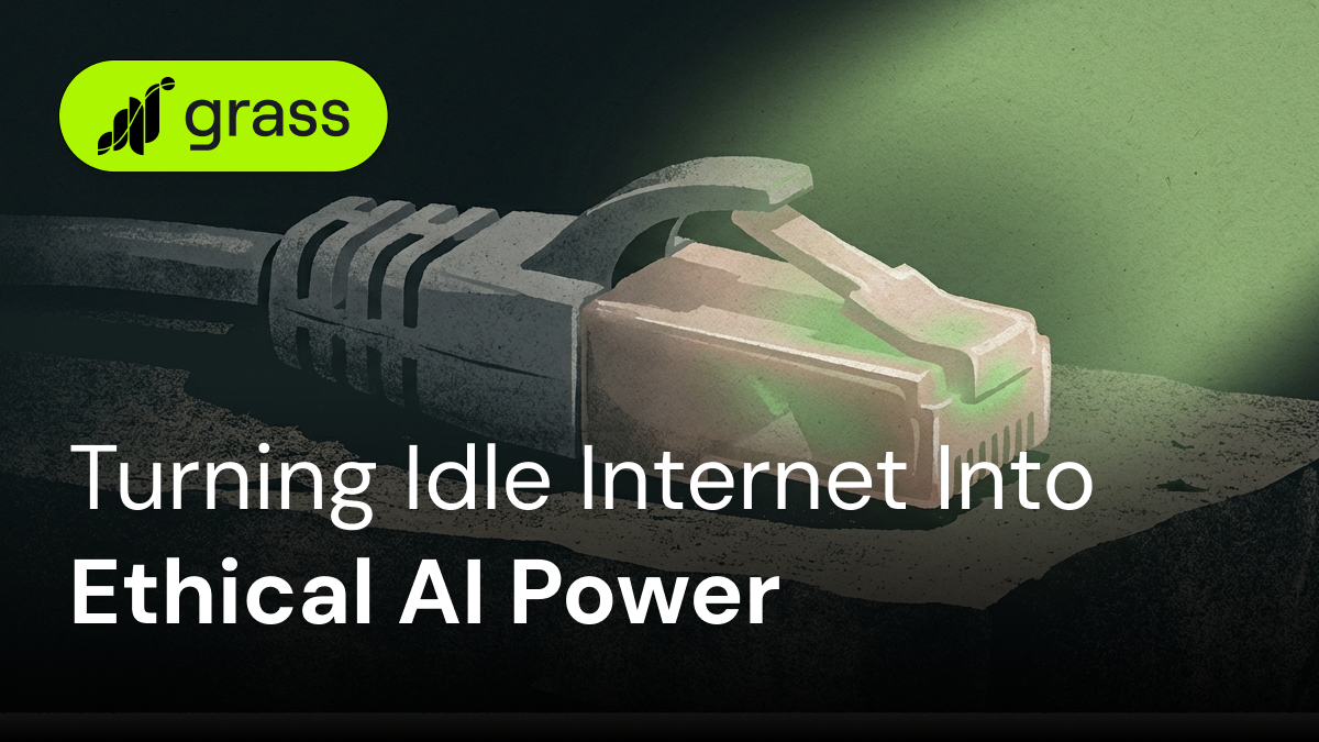 Turning Idle Internet into Ethical AI Fuel: The Grass Approach