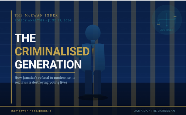 The Criminalised Generation, How Jamaica's Refusal to Modernise Its Sex Laws Is Destroying Young Lives, and What It Reveals About a Nation Afraid of Evidence