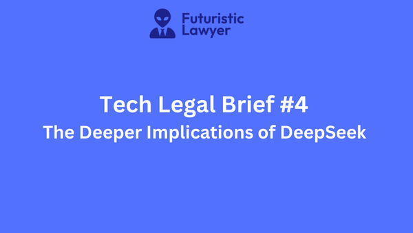 Tech Legal Brief #4 – The Deeper Implications of DeepSeek