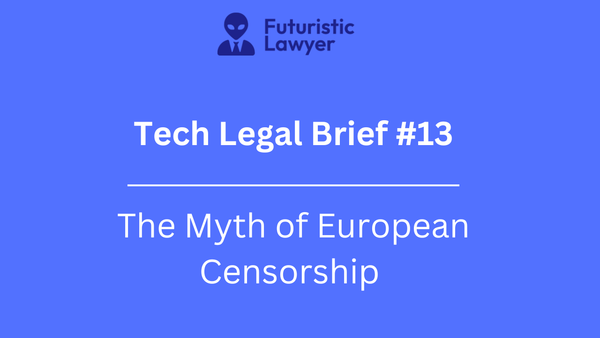 Tech Legal Brief #13 – The Myth of European Censorship