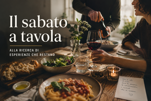 Il sabato a tavola — alla ricerca di esperienze che restano
