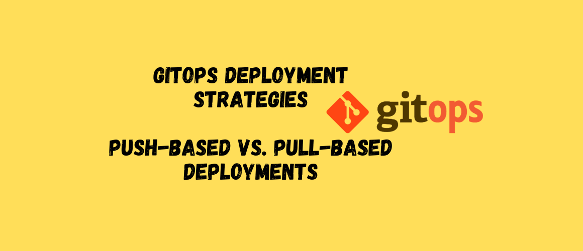 Introducing GitOps Deployment Strategies