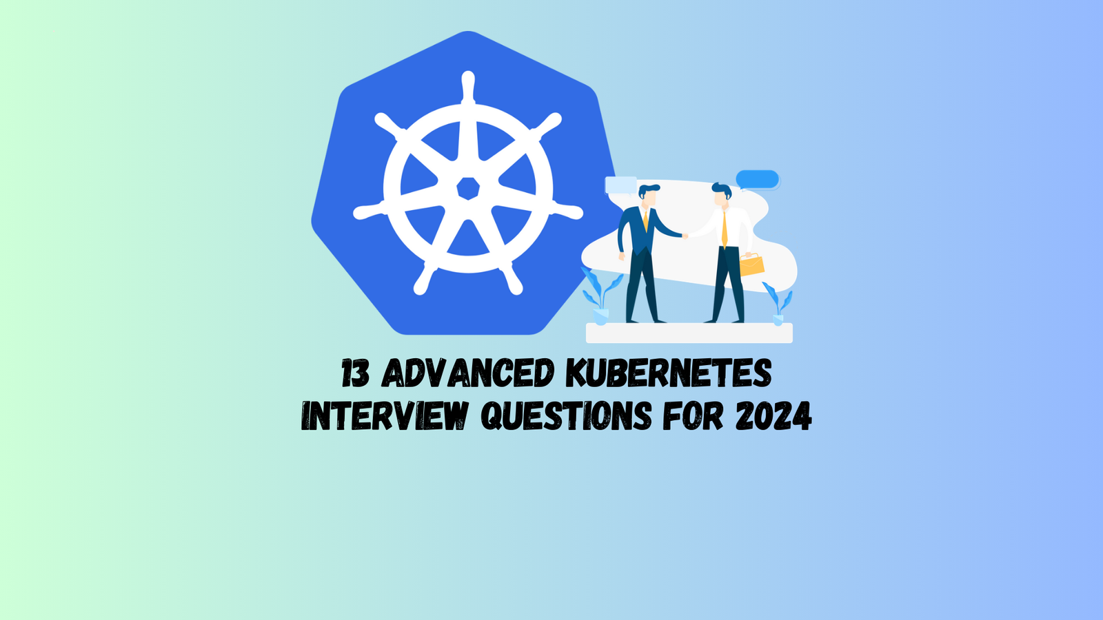 13 Advanced Kubernetes Interview Questions for 2025