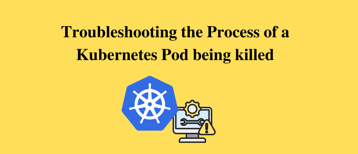 Troubleshooting the Process of a Kubernetes Pod being killed
