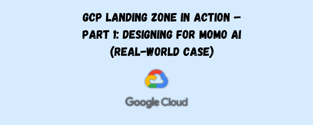 GCP Landing Zone in Action 