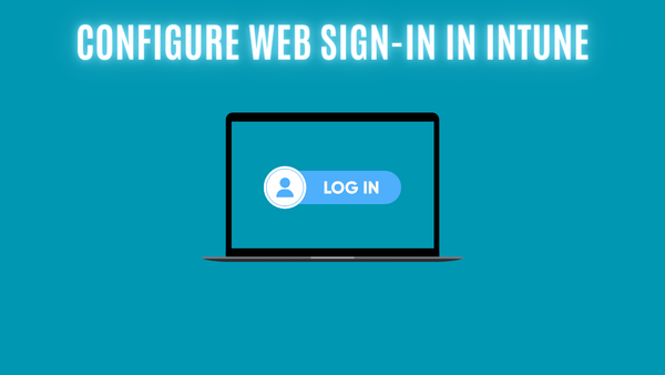 Configure Web Sign-in in Intune
