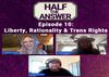 Half the Answer #10: Liberty, Rationality, and Trans Rights